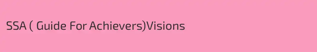 SSA ( Guide For Achievers)Visions